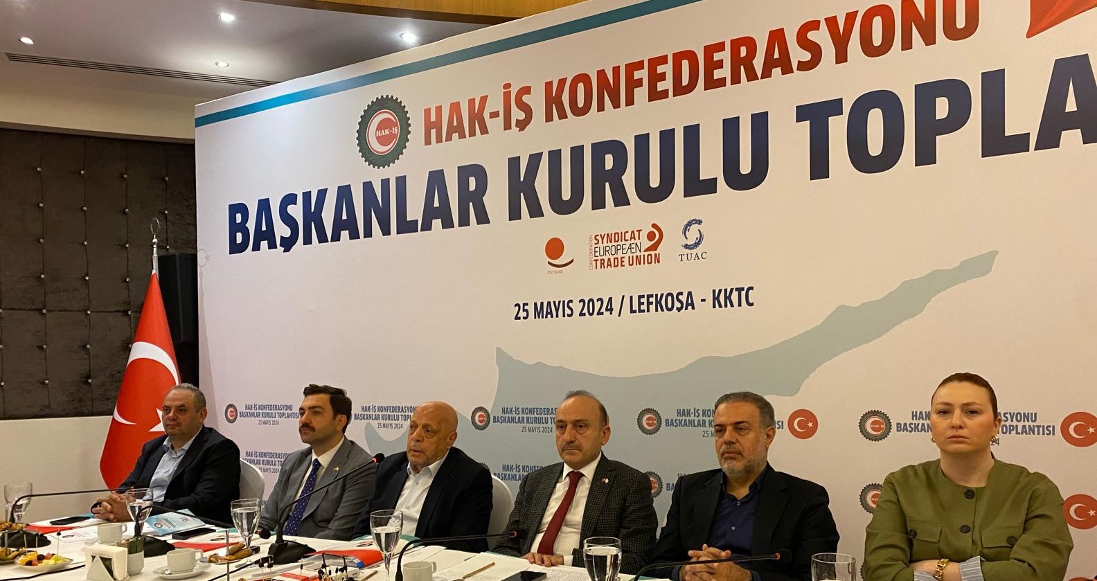 Hak-İş Konfederasyonu Başkanlar Kurulu toplantısı KKTC’de gerçekleştirdi