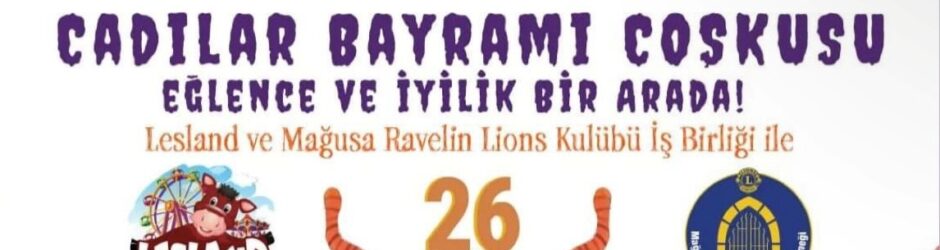 Mağusa Ravelin Lions Kulübü kız çocuklarının HPV aşılarına “Cadılar Bayramı” eğlence etkinliği ile katkı yapacak…