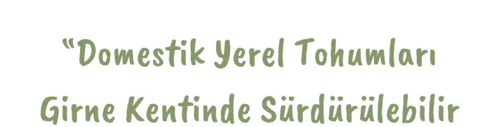 “Domestik Yerel Tohumları Girne Kentinde Sürdürülebilir Kılmak Projesi” dördüncü ve son atölye çalışması cumartesi