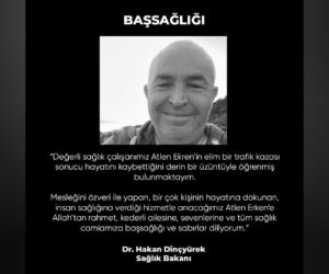 Sağlık Bakanı Dinçyürek, trafik kazasında hayatını kaybeden sağlık çalışanı Atlen Ekren için mesaj yayımladı